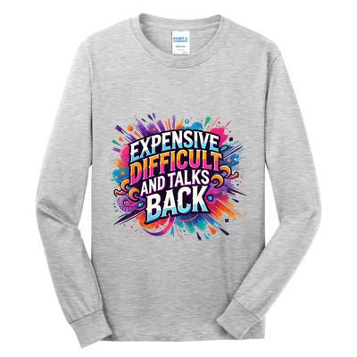 Expensive Difficult And Talks Back Tall Long Sleeve T-Shirt