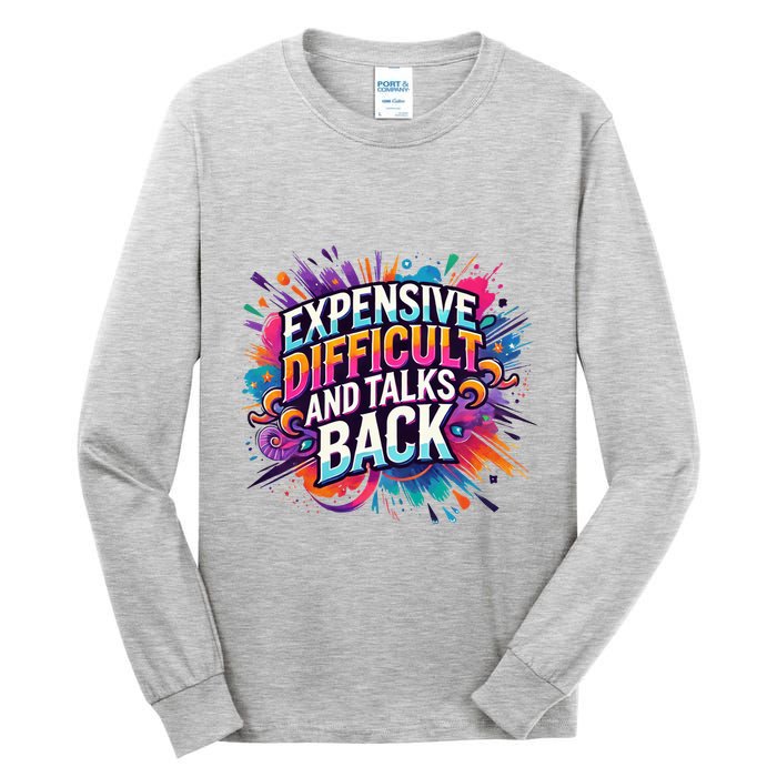 Expensive Difficult And Talks Back Tall Long Sleeve T-Shirt