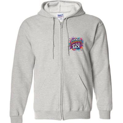 Expensive Difficult And Talks Back Full Zip Hoodie