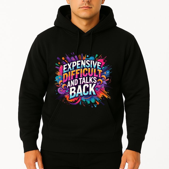 Expensive Difficult And Talks Back Hoodie