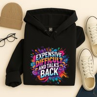 Expensive Difficult And Talks Back Hoodie