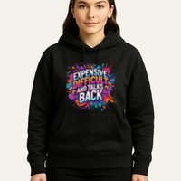 Expensive Difficult And Talks Back Hoodie