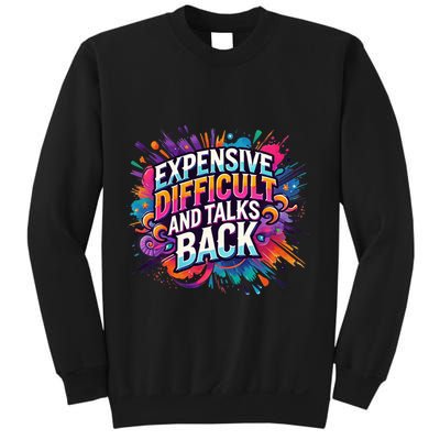 Expensive Difficult And Talks Back Sweatshirt
