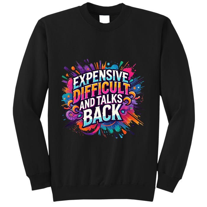 Expensive Difficult And Talks Back Sweatshirt