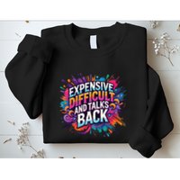 Expensive Difficult And Talks Back Sweatshirt
