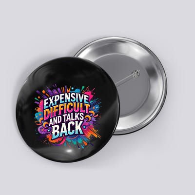 Expensive Difficult And Talks Back Button