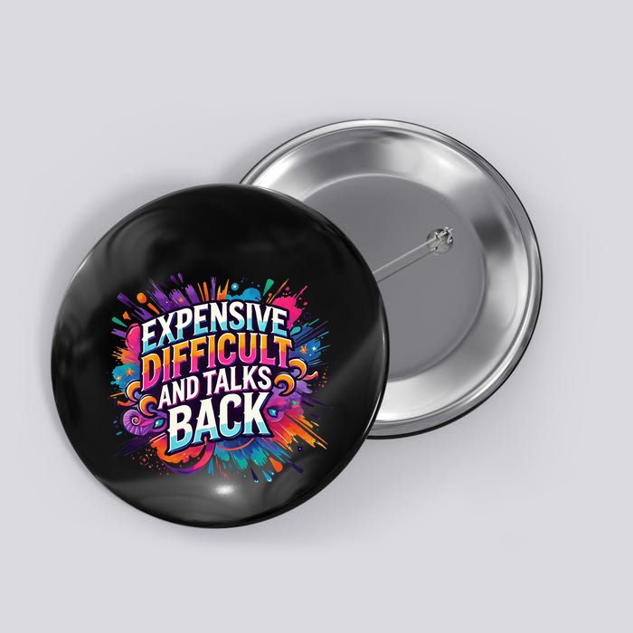 Expensive Difficult And Talks Back Button