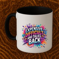Expensive Difficult And Talks Back Mug