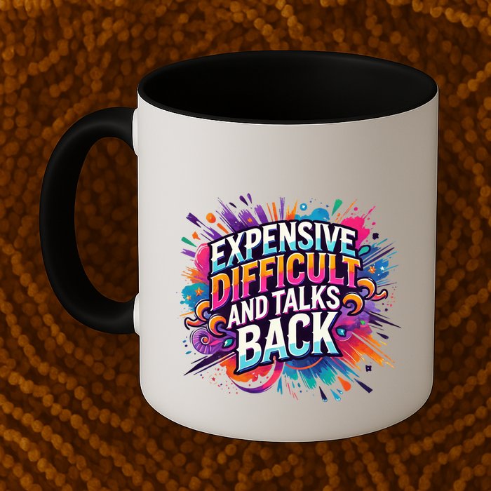 Expensive Difficult And Talks Back Mug