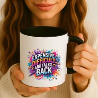Expensive Difficult And Talks Back Mug