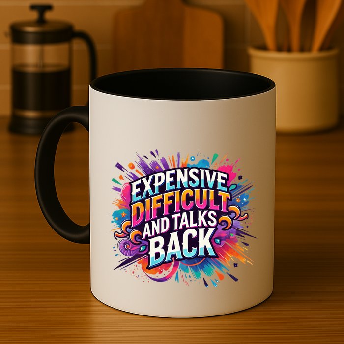 Expensive Difficult And Talks Back Mug
