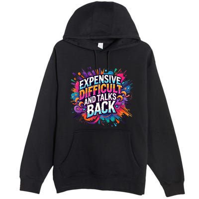 Expensive Difficult And Talks Back Premium Pullover Hoodie