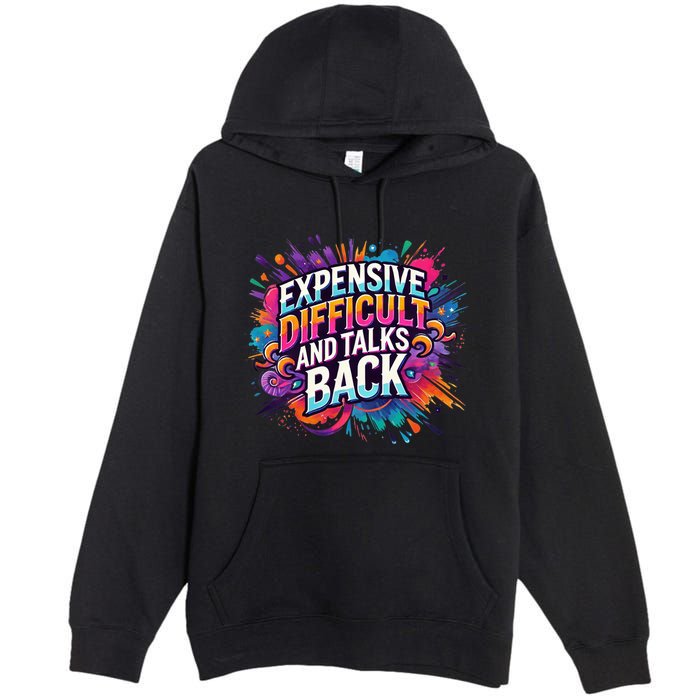 Expensive Difficult And Talks Back Premium Pullover Hoodie