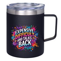 Expensive Difficult And Talks Back 12oz Stainless Steel Coffee Mug