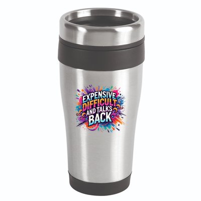 Expensive Difficult And Talks Back 16oz Travel Tumbler