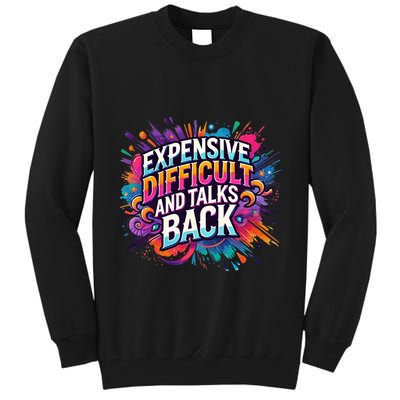 Expensive Difficult And Talks Back Tall Sweatshirt
