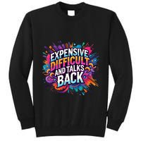 Expensive Difficult And Talks Back Tall Sweatshirt
