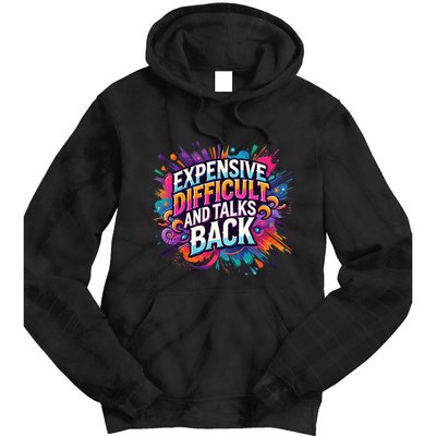 Expensive Difficult And Talks Back Tie Dye Hoodie