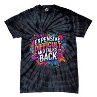 Expensive Difficult And Talks Back Tie-Dye T-Shirt