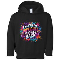 Expensive Difficult And Talks Back Toddler Hoodie