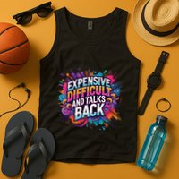 Expensive Difficult And Talks Back Tank Top