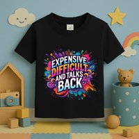 Expensive Difficult And Talks Back Toddler T-Shirt