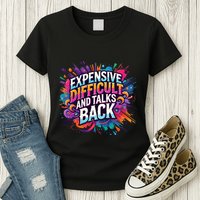 Expensive Difficult And Talks Back Womens T-Shirt