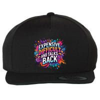 Expensive Difficult And Talks Back Wool Snapback Cap