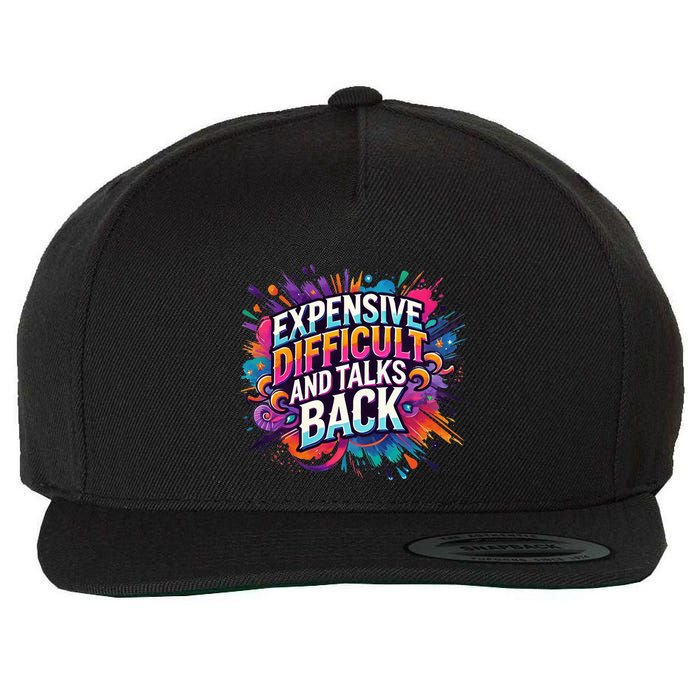 Expensive Difficult And Talks Back Wool Snapback Cap