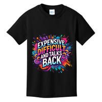 Expensive Difficult And Talks Back Kids T-Shirt