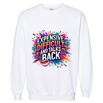 Expensive Difficult And Talks Back Garment-Dyed Sweatshirt