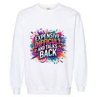 Expensive Difficult And Talks Back Garment-Dyed Sweatshirt