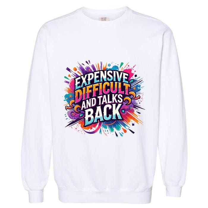 Expensive Difficult And Talks Back Garment-Dyed Sweatshirt