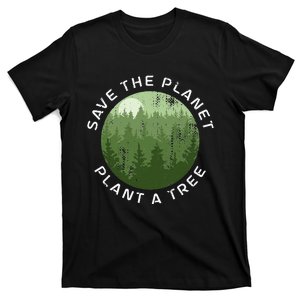 Earth Day Arbor Day Save The Planet Plant A Tree T-Shirt