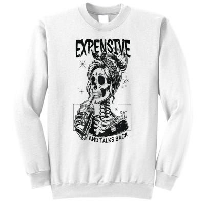 Expensive Difficult And Talks Back Sweatshirt