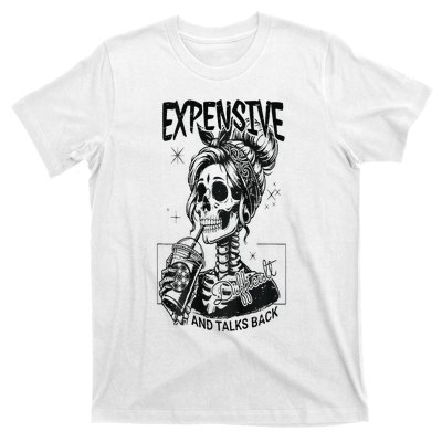 Expensive Difficult And Talks Back T-Shirt