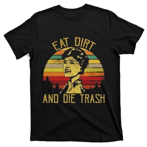 Eat Dirt And Die Trash T-Shirt