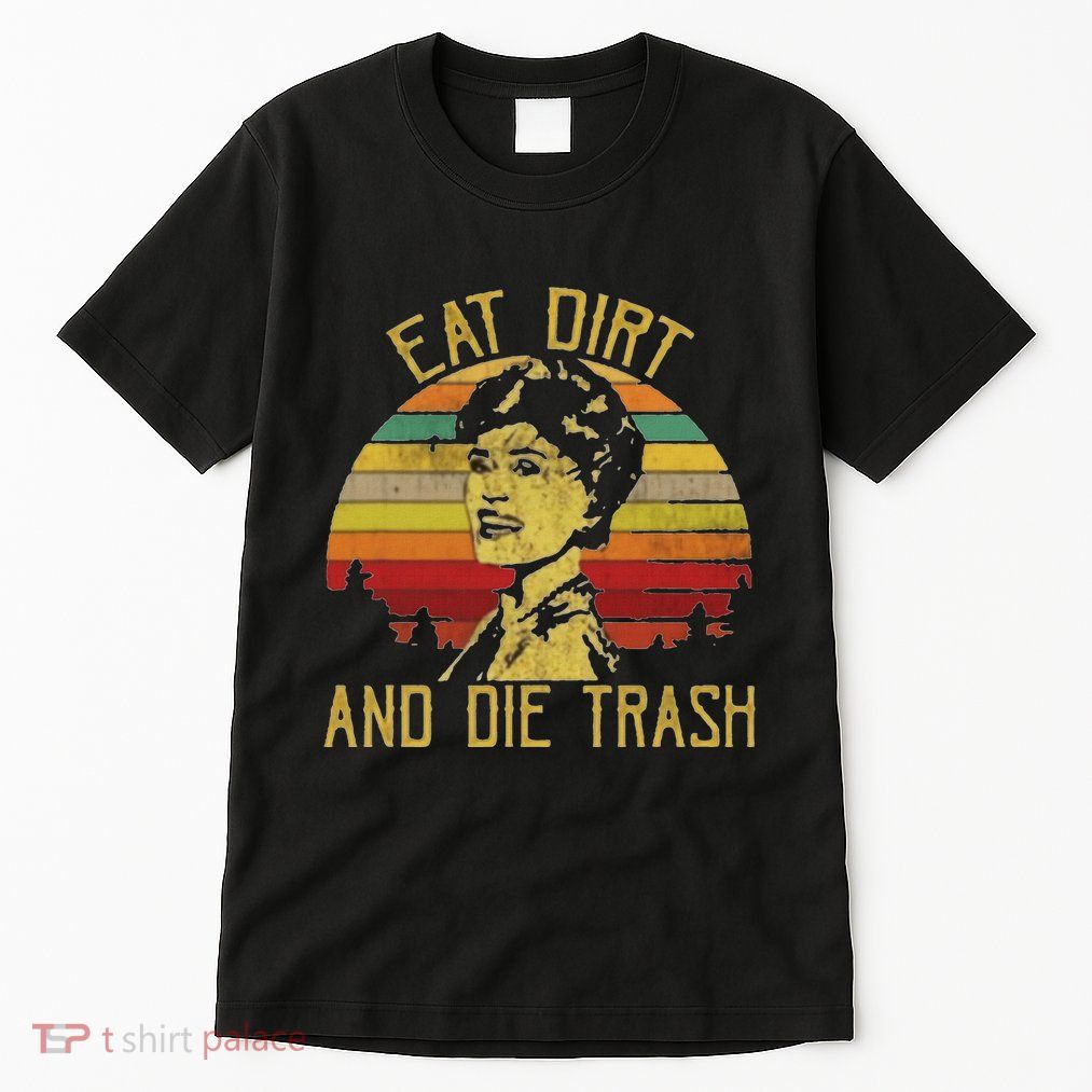 Eat Dirt And Die Trash Tall T-Shirt