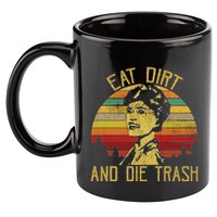Eat Dirt And Die Trash 11oz C Handle Ceramic Mug