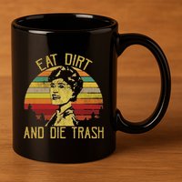 Eat Dirt And Die Trash 11oz C Handle Ceramic Mug