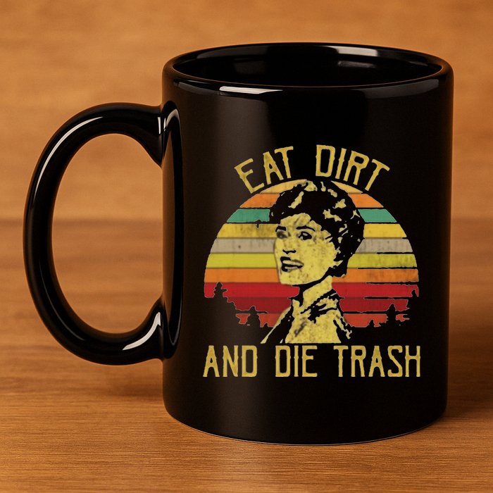 Eat Dirt And Die Trash 11oz C Handle Ceramic Mug