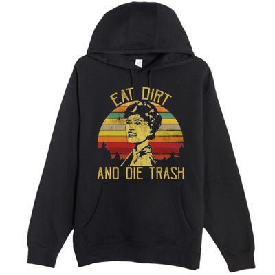 Eat Dirt And Die Trash Premium Pullover Hoodie