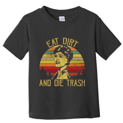 Eat Dirt And Die Trash Toddler T-Shirt