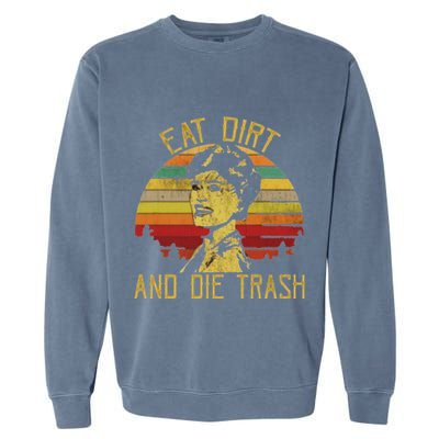 Eat Dirt And Die Trash Garment-Dyed Sweatshirt