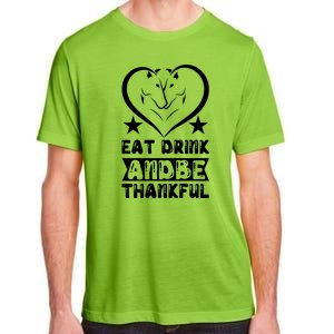 Eat Drink And Be Thankful Adult ChromaSoft Performance T-Shirt