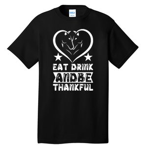 Eat Drink And Be Thankful Tall T-Shirt