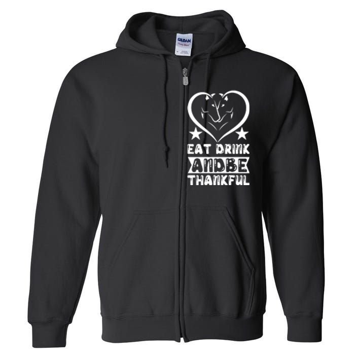 Eat Drink And Be Thankful Full Zip Hoodie