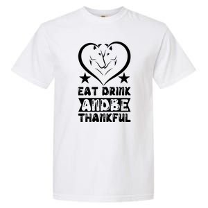 Eat Drink And Be Thankful Garment-Dyed Heavyweight T-Shirt