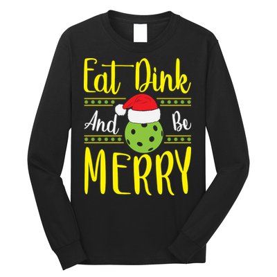 Eat Dink And Be Merry Pickleball Christmas Santa Hat Long Sleeve Shirt