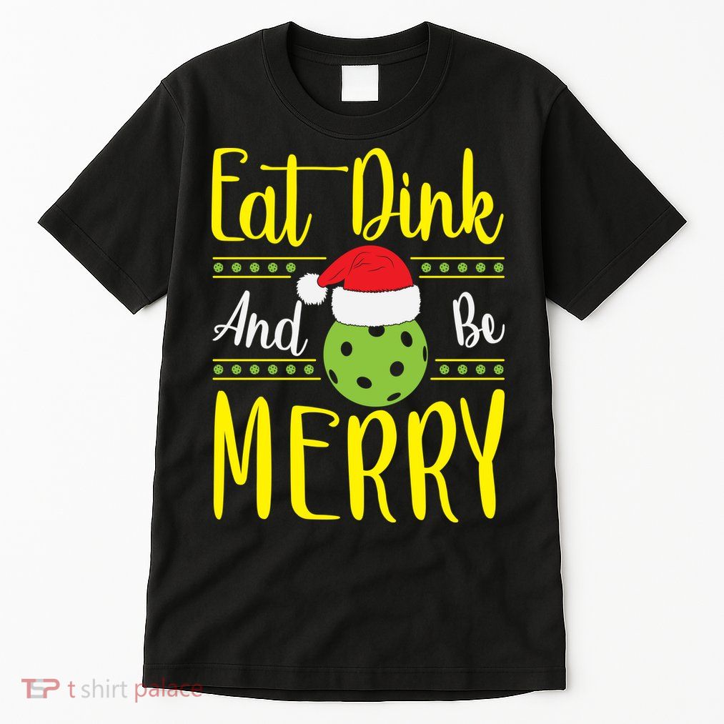 Eat Dink And Be Merry Pickleball Christmas Santa Hat Tall T-Shirt